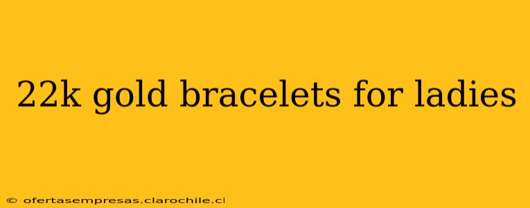22k gold bracelets for ladies
