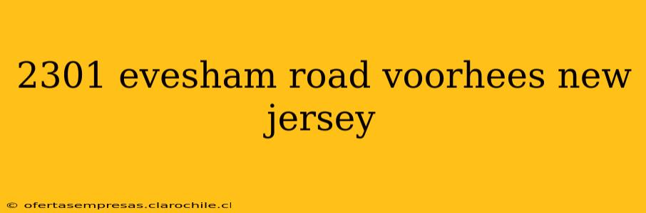 2301 evesham road voorhees new jersey