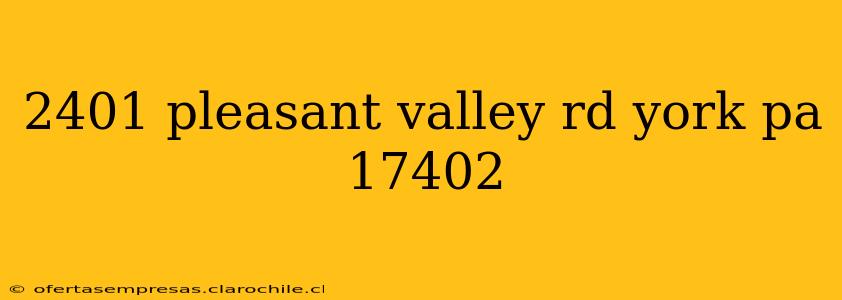 2401 pleasant valley rd york pa 17402
