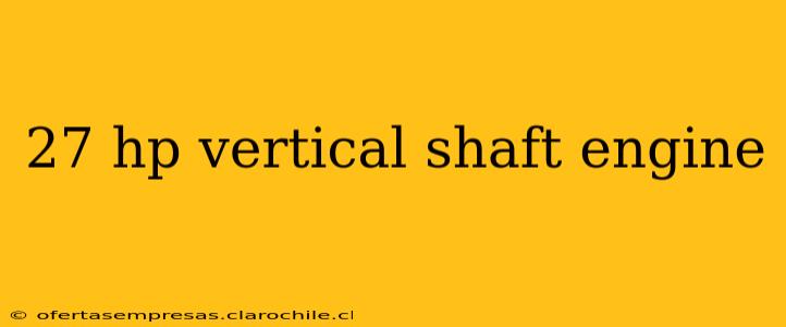 27 hp vertical shaft engine