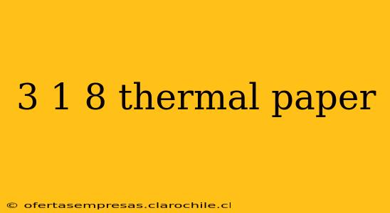 3 1 8 thermal paper