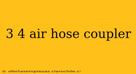 3 4 air hose coupler