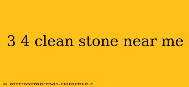 3 4 clean stone near me