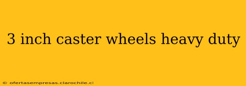 3 inch caster wheels heavy duty