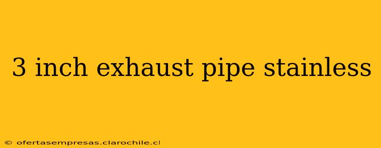 3 inch exhaust pipe stainless