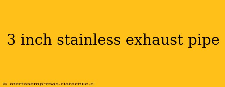 3 inch stainless exhaust pipe