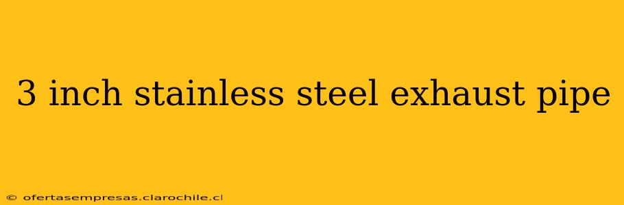 3 inch stainless steel exhaust pipe