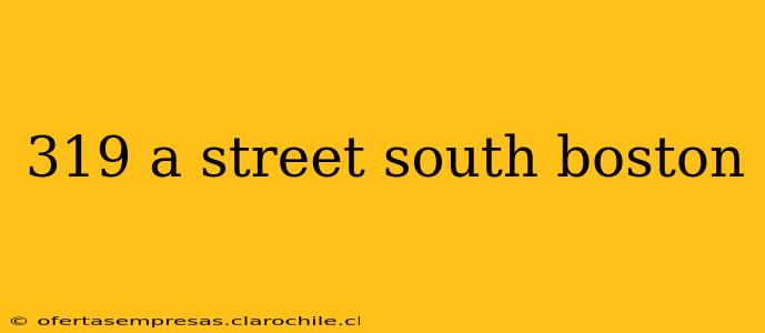 319 a street south boston