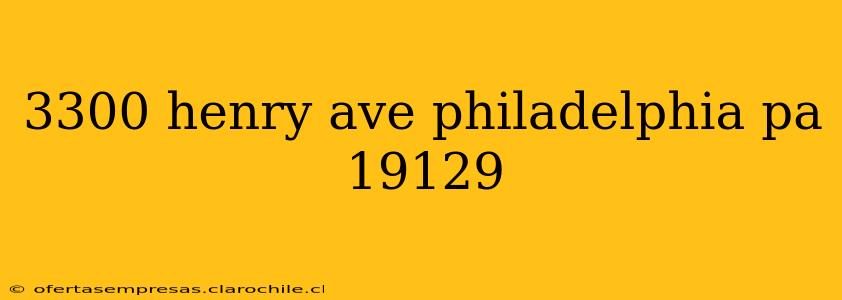 3300 henry ave philadelphia pa 19129