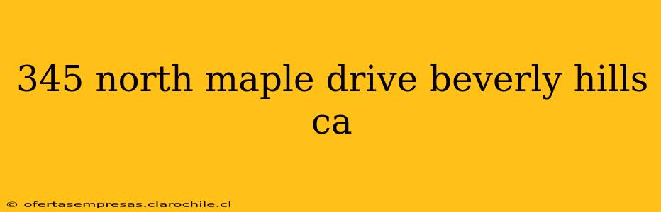 345 north maple drive beverly hills ca