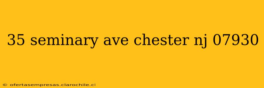 35 seminary ave chester nj 07930