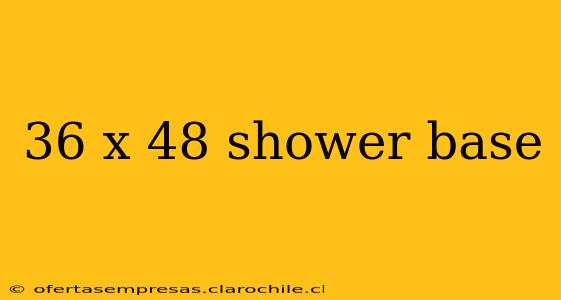 36 x 48 shower base