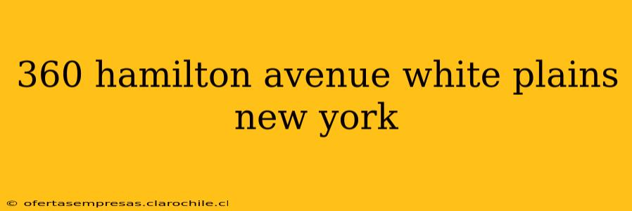 360 hamilton avenue white plains new york