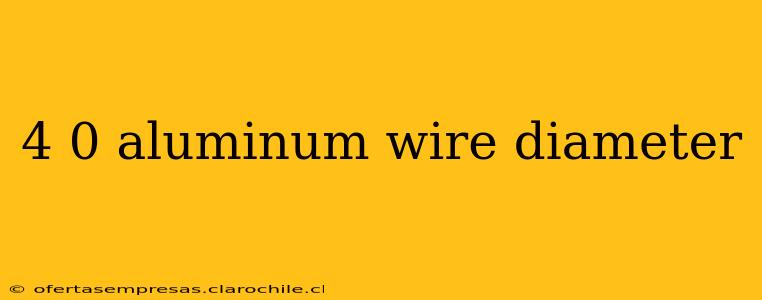 4 0 aluminum wire diameter