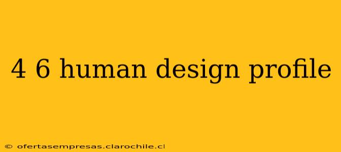 4 6 human design profile