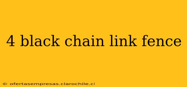 4 black chain link fence