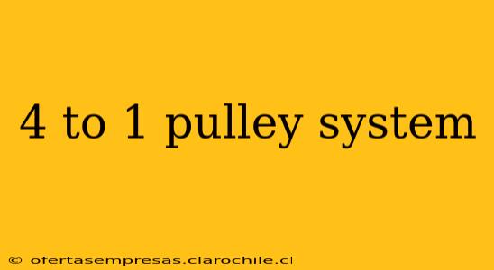 4 to 1 pulley system