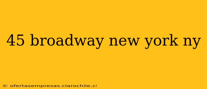 45 broadway new york ny