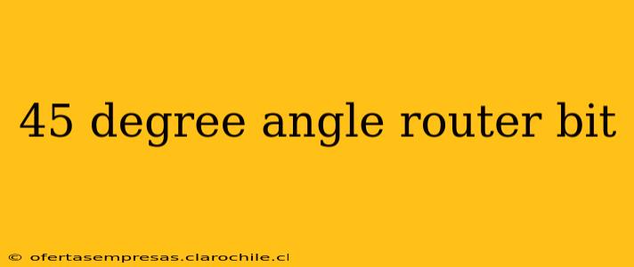 45 degree angle router bit