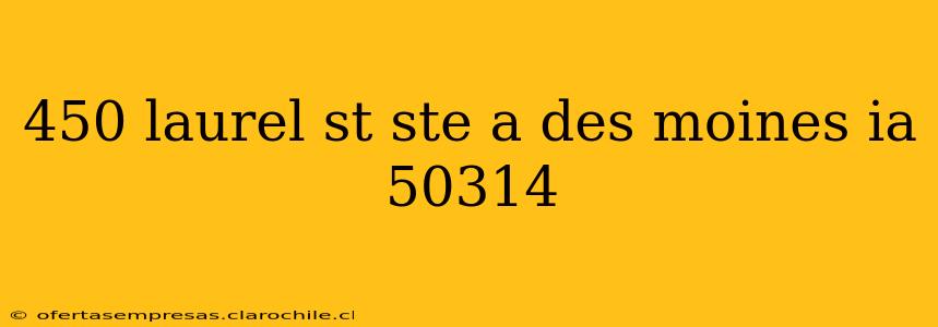 450 laurel st ste a des moines ia 50314