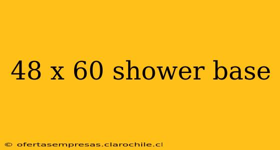 48 x 60 shower base