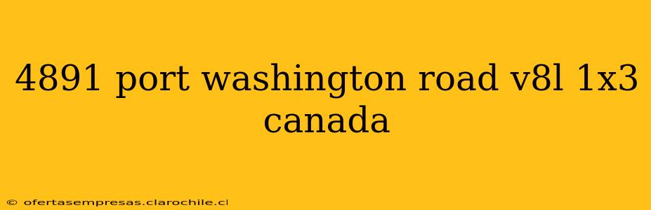 4891 port washington road v8l 1x3 canada