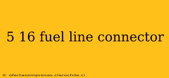 5 16 fuel line connector