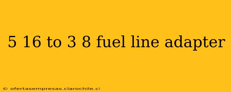 5 16 to 3 8 fuel line adapter