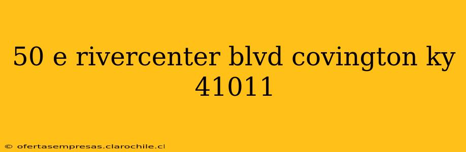50 e rivercenter blvd covington ky 41011