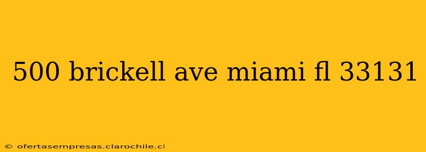 500 brickell ave miami fl 33131