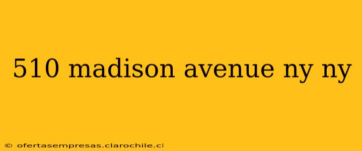 510 madison avenue ny ny