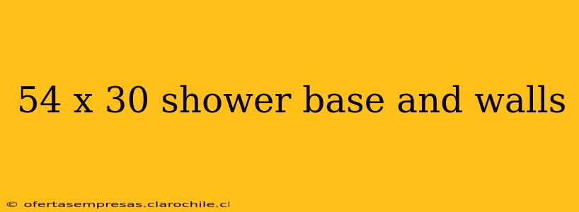 54 x 30 shower base and walls