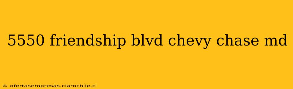 5550 friendship blvd chevy chase md