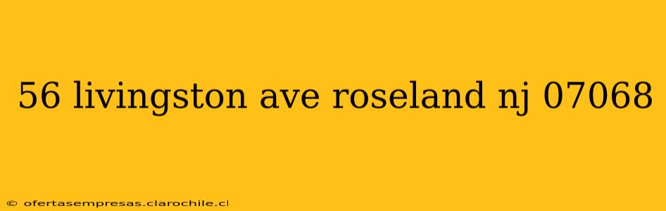 56 livingston ave roseland nj 07068