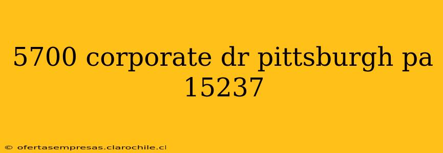 5700 corporate dr pittsburgh pa 15237