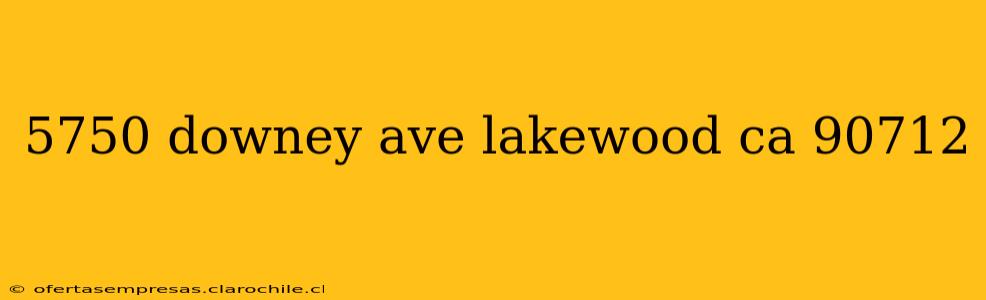5750 downey ave lakewood ca 90712