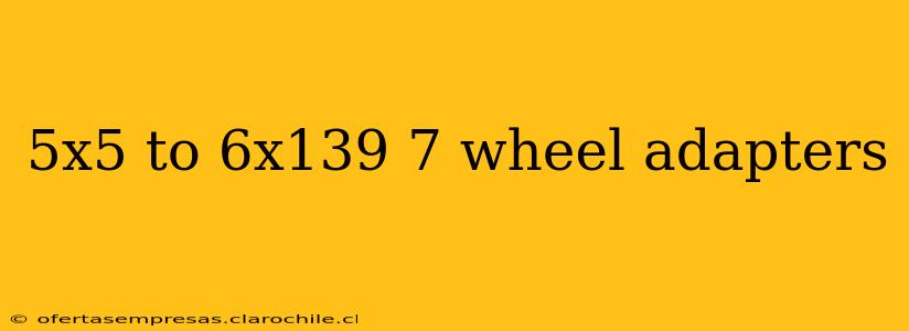 5x5 to 6x139 7 wheel adapters