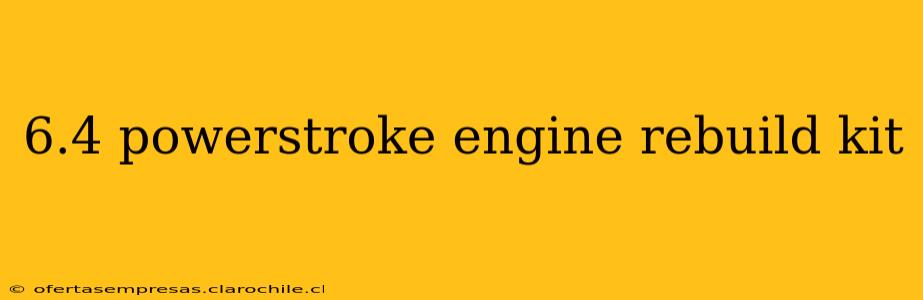 6.4 powerstroke engine rebuild kit