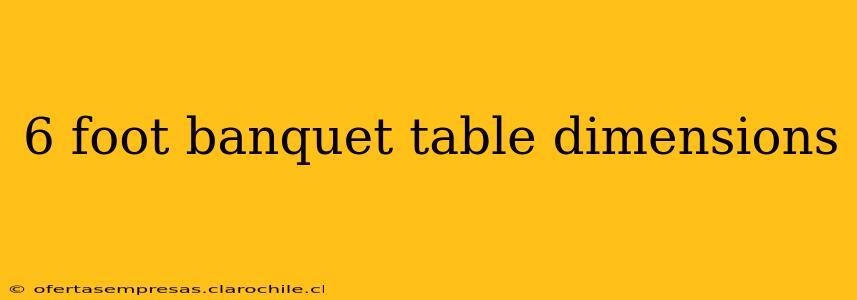 6 foot banquet table dimensions