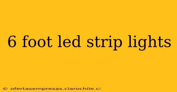 6 foot led strip lights