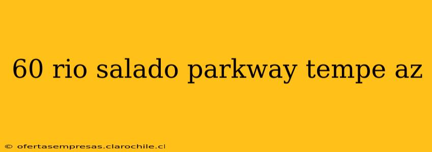 60 rio salado parkway tempe az