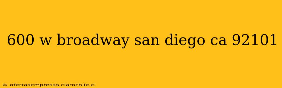 600 w broadway san diego ca 92101