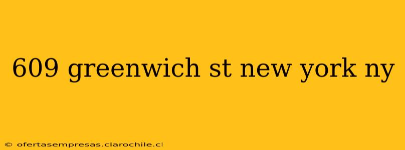 609 greenwich st new york ny