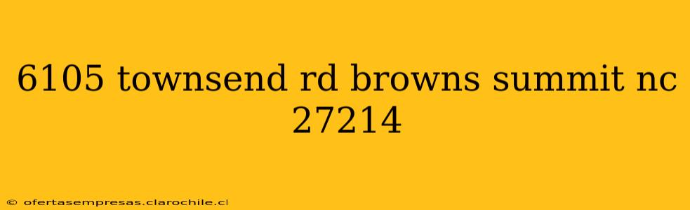 6105 townsend rd browns summit nc 27214