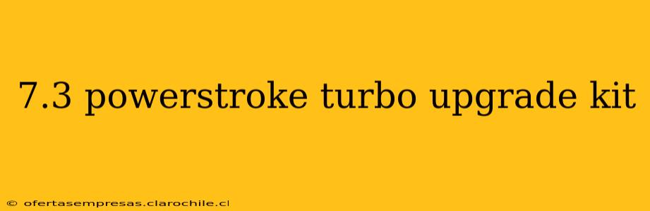 7.3 powerstroke turbo upgrade kit