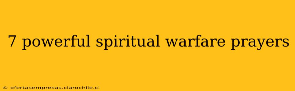 7 powerful spiritual warfare prayers