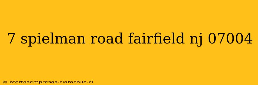 7 spielman road fairfield nj 07004