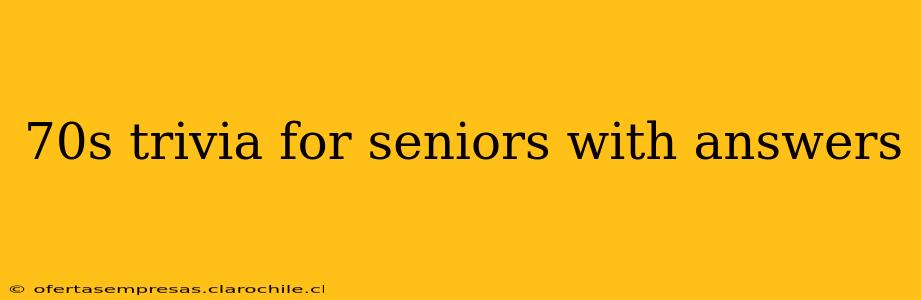 70s trivia for seniors with answers
