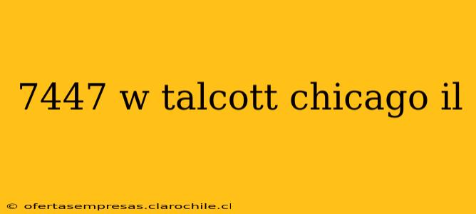 7447 w talcott chicago il