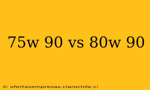 75w 90 vs 80w 90